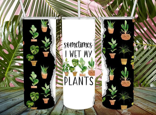 I Wet My Plants Tumbler